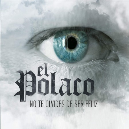 EL POLACO - NO TE OLVIDES DE SER FELIZ (CALIDAD ITUNES)